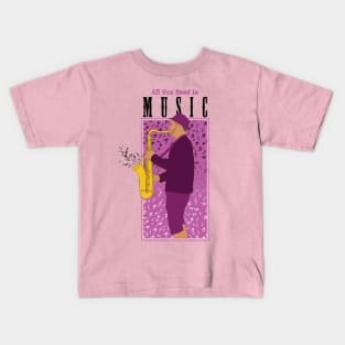 All You Need Is Music ( Saxophone ) " Music Quote " Kids T-Shirt